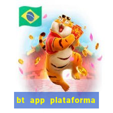 bt app plataforma de jogos